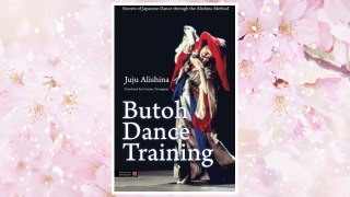 Download PDF Butoh Dance Training: Secrets of Japanese Dance through the Alishina Method FREE