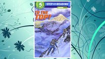 Download PDF To the Top! Climbing the World's Highest Mountain (Step-Into-Reading, Step 5) FREE