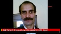 Kağıthane'de Öğrenci Servisi Sürücüsüne Silahlı Saldırı