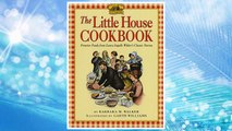 Download PDF The Little House Cookbook: Frontier Foods from Laura Ingalls Wilder's Classic Stories FREE