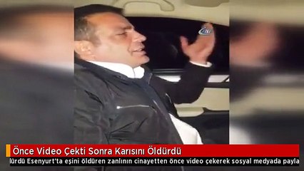 Önce Video Çekti Sonra Karısını Öldürdü