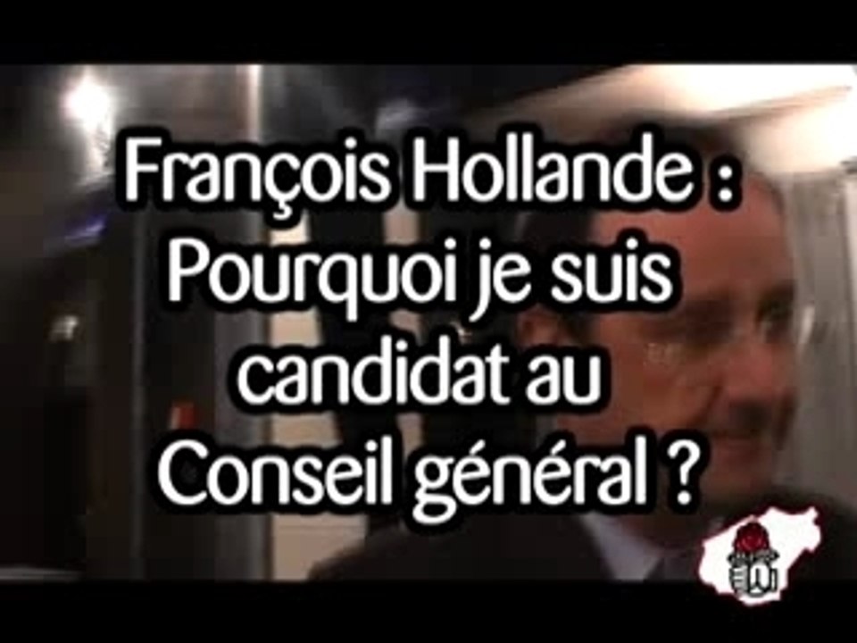 F. Hollande : Pourquoi je suis candidat aux cantonanales ?