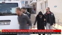 Bursa Polisinden Uyuşturucu Satıcılarına Operasyon Üzerine Operasyon