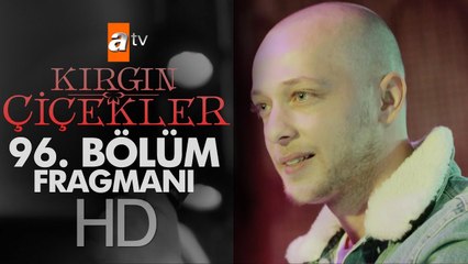 Kırgın Çiçekler 96. Bölüm Fragmanı