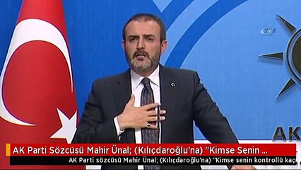 AK Parti Sözcüsü Mahir Ünal: (Kılıçdaroğlu'na) "Kimse Senin Kontrollü Kaçışını Unutmadı.