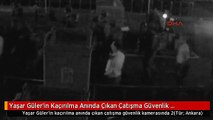 Yaşar Güler'in Kaçırılma Anında Çıkan Çatışma Güvenlik Kamerasında 2