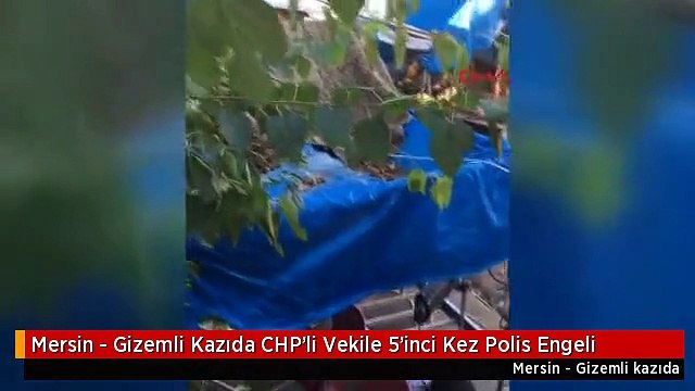 Mersin - Gizemli Kazıda CHP'li Vekile 5'inci Kez Polis Engeli
