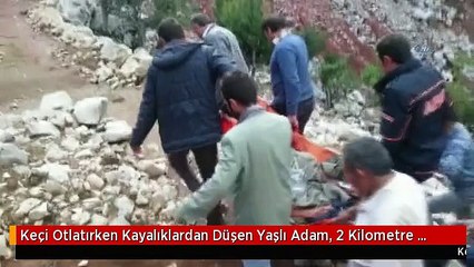 Keçi Otlatırken Kayalıklardan Düşen Yaşlı Adam, 2 Kilometre Boyunca Sedye ile Taşındı