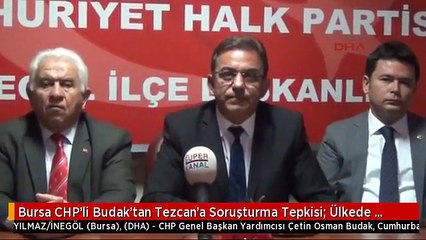 Bursa CHP'li Budak'tan Tezcan'a Soruşturma Tepkisi: Ülkede Hukuk Yok