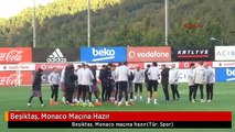 Beşiktaş, Monaco Maçına Hazır