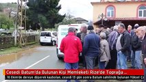 Cesedi Batum'da Bulunan Kişi Memleketi Rize'de Toprağa Verildi