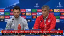 Beşiktaşlı Tolgay Arslan: Taraftar Desteğiyle İnşallah Monaco'yu Yeneceğiz