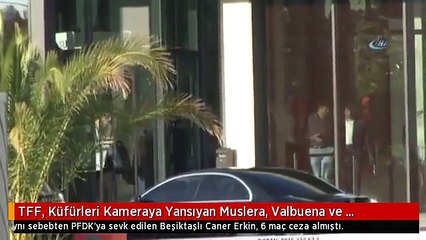 TFF, Küfürleri Kameraya Yansıyan Muslera, Valbuena ve Emre'yi PFDK'ya Sevk Etmedi