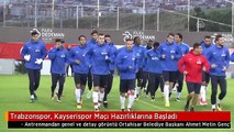 Trabzonspor, Kayserispor Maçı Hazırlıklarına Başladı