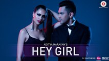 Hey Girl Full HD Video Song Aditya Narayan & Jyotica Tangri - Veronica Morales - Arian Romal