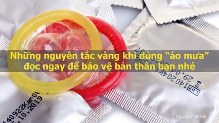 Những nguyên tắc vàng khi dùng “áo mưa”, đọc ngay để bảo vệ bản thân bạn nhé