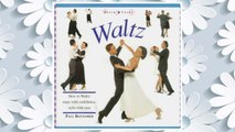 Download PDF Waltz: How to Waltz: Steps with Confidence, Style and Ease (Dance Crazy) FREE