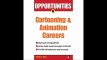Opportunities in Cartooning & Animation Careers (Opportunities in ... (Paperback))