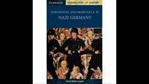 Opposition and Resistance in Nazi Germany (Cambridge Perspectives in History)