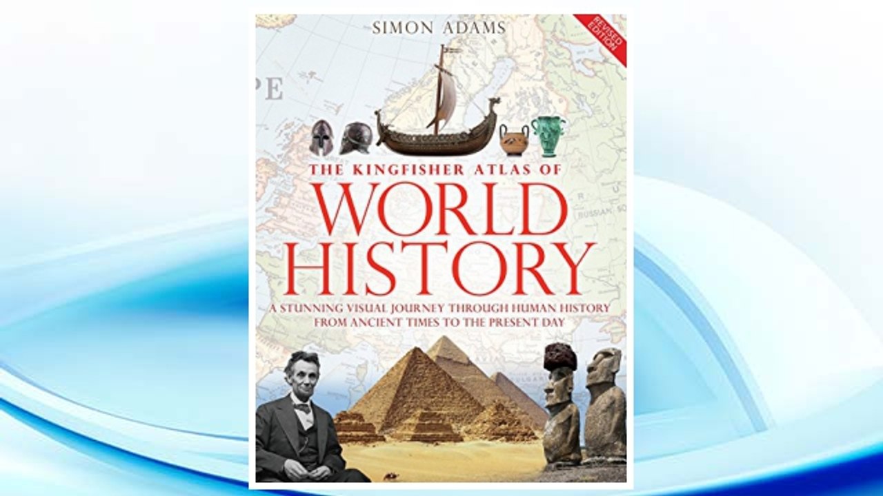Download PDF The Kingfisher Atlas of World History: A pictoral guide to the world's people and events, 10000BCE-present FREE