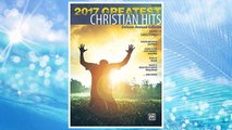 Download PDF 2017 Greatest Christian Hits: Deluxe Annual Edition (Greatest Hits) FREE