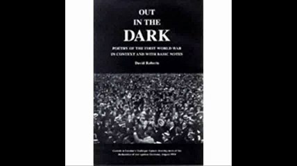 Out in the Dark Poetry of the First World War in Context & With Basic Notes