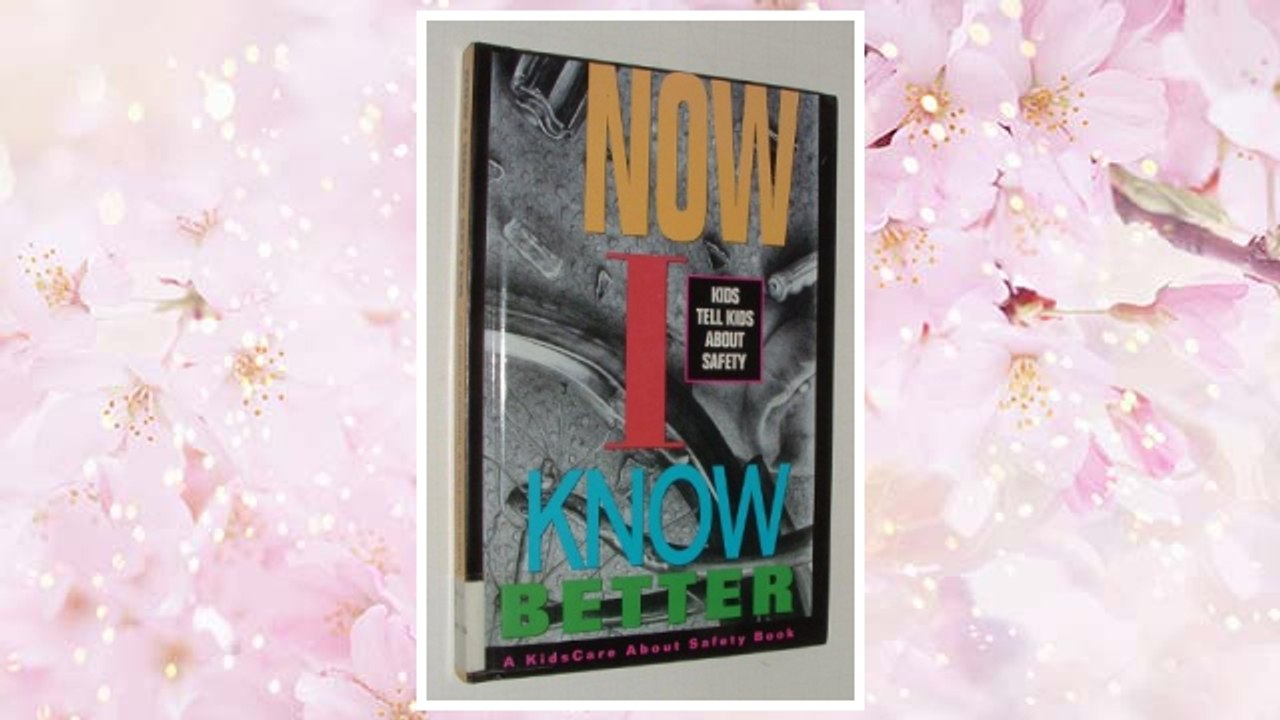 Download PDF Now I Know Better/Kids Safety FREE