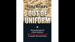 Out of Uniform Your Guide to a Successful Military-to-Civilian Career Transition