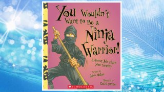 Download PDF You Wouldn't Want to Be a Ninja Warrior!: A Secret Job That's Your Destiny FREE