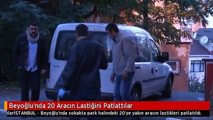 Beyoğlu'nda 20 Aracın Lastiğini Patlattılar
