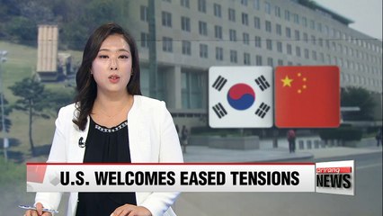 U.S. welcomes S. Korea and China's decision to repair relations over THAAD