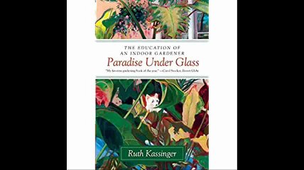 Paradise Under Glass The Education of an Indoor Gardener