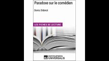 Paradoxe sur le comÃ©dien de Denis Diderot Les Fiches de lecture d'Universalis (French Edition)