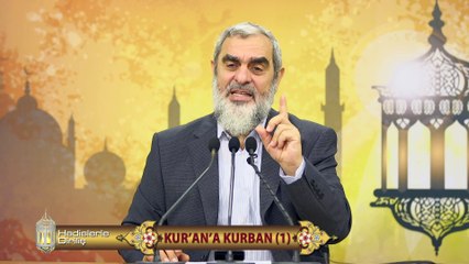 118) Hadislerle Diriliş - KUR'AN'A KURBAN (1) - Nureddin YILDIZ