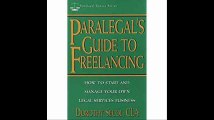 Paralegal's Guide to Freelancing How to Start and Manage Your Own Legal Services Business (Paralegal Career Series)