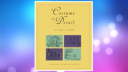 Download PDF Costume in Detail: Women's Dress 1730-1930 FREE