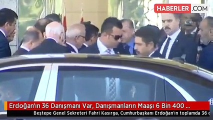 Erdoğan'ın 36 Danışmanı Var, Danışmanların Maaşı 6 Bin 400 Lira