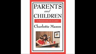 Parents And Children (Charlotte Mason's Homeschooling Series)