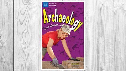 Download PDF Archaeology: Cool Women Who Dig (Girls in Science) FREE