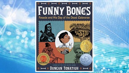 Download PDF Funny Bones: Posada and His Day of the Dead Calaveras (Robert F. Sibert Informational Book Medal (Awards)) FREE
