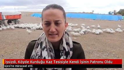 İşsizdi, Köyde Kurduğu Kaz Tesisiyle Kendi İşinin Patronu Oldu