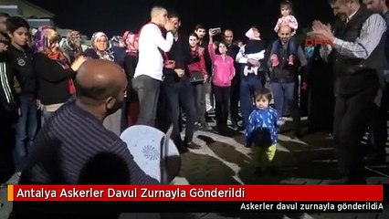 Antalya Askerler Davul Zurnayla Gönderildi