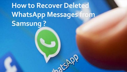 How to Recover Deleted WhatsApp Messages from Samsung