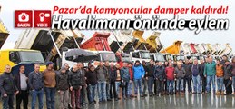 Pazar'da havalimanı inşaatı önünde kamyoncu eylemi