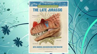Download PDF Ancient Earth Journal: The Late Jurassic: Notes, drawings, and observations from prehistory FREE