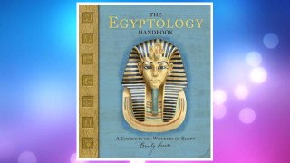 Download PDF The Egyptology Handbook: A Course in the Wonders of Egypt (Ologies) FREE