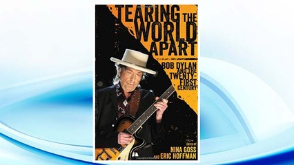 Download PDF Tearing the World Apart: Bob Dylan and the Twenty-First Century (American Made Music Series) FREE