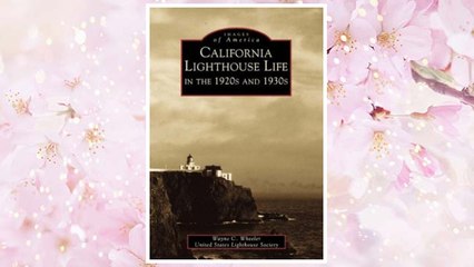 Download PDF California Lighthouse Life in the 1920s and 1930s (Images of America) FREE