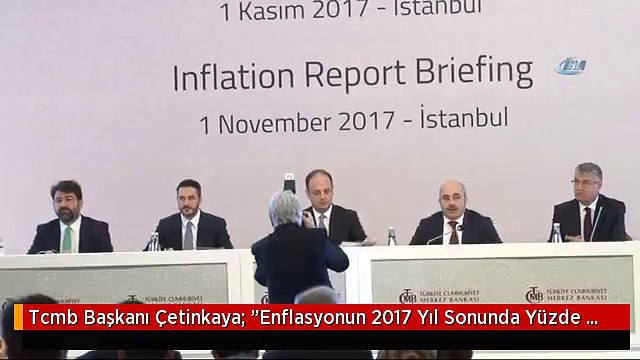 Tcmb Başkanı Çetinkaya: Enflasyonun 2017 Yıl Sonunda Yüzde 9,8 Olarak Gerçekleşeceği Öngörüyoruz
