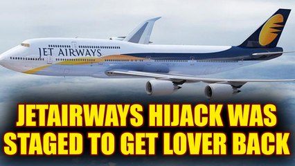 Jet Airway hijack was staged, accused wanted his girlfriend to leave airlines job | Oneindia News